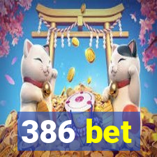 386 bet